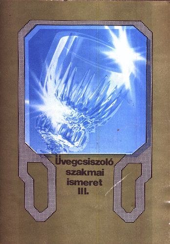 Márton István - Üvegcsiszoló szakmai ismeret III.