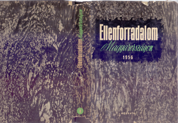 MSZMP KB Párttörténeti Intézete - Ellenforradalom magyarországon 1956. - Tanulmányok I.