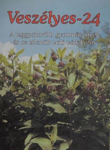 Csibor Istvn, Hartmann Ferenc, Radvny Bla Princzinger Gbor - Veszlyes-24 - A leggyakoribb gyomnvnyek s az ellenk val vdekezs