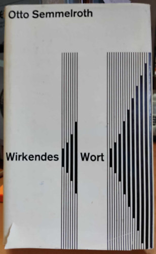 Otto Semmelroth - Wirkendes Wort: zur theologie der verk�ndigung (Hat�sos sz�: az igehirdet�s teol�gi�j�r�l)