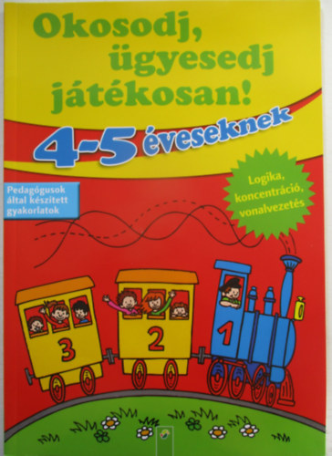 Okosodj, ügyesedj, játékosan! - Logika, koncentráció, vonalvezetés 4-5 éveseknek
