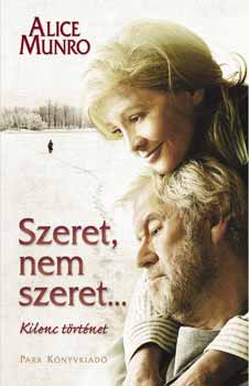 Alice Munro - Szeret, nem szeret - Kilenc t�rt�net