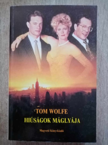 Zentai �va  Tom Wolfe (szerk.), Fencsik Fl�ra (ford.) - Hi�s�gok m�gly�ja (The Bonfire of the Vanities) - Fencsik Fl�ra ford�t�s�ban
