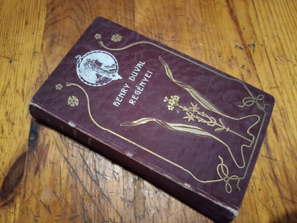 Henry Duval - Marguerite-Aki mindenki�-A sz�p asszony (3 reg�ny egy k�tetben)