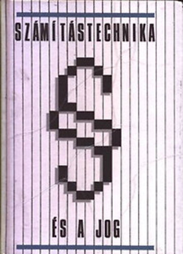 J. M. Borsi Zoltán dr.- Baturin - Számítástechnika és a jog (A tudományos-műszaki haladás hatása a jogi életre)