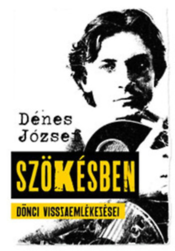 D�nes J�zsef - Sz�k�sben (D�nci visszaeml�kez�sei)