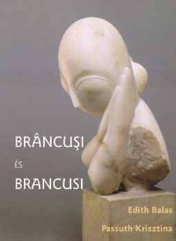 Passuth Krisztina Edith Balas - Brancusi és Brancusi