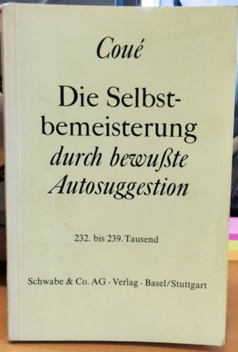Emil Cou - Die Selbstbemeisterung durch bewute Autosuggestion (Schwabe & Co. AG - Verlag)