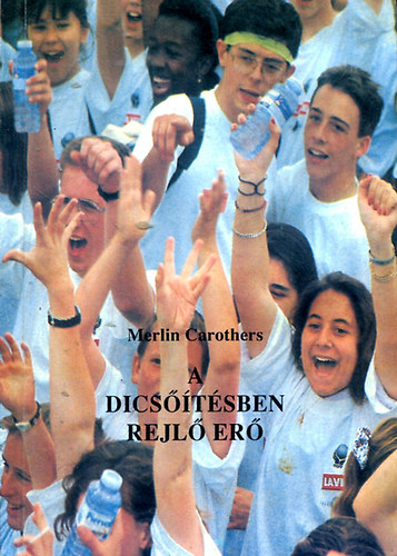 Merlin Carothers - A dics��t�sben rejl� er�