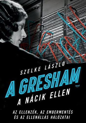 Szelke Lszl - A Gresham a ncik ellen