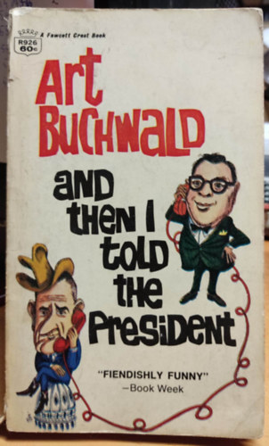 Art Buchwald - and then I told the President