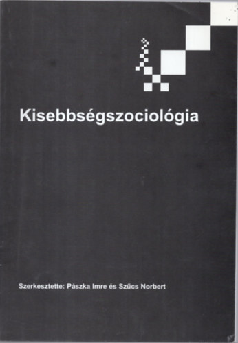 Pszka Imre; Szcs Norbert  (szerk.) - Kisebbsgszociolgia 1990-2002