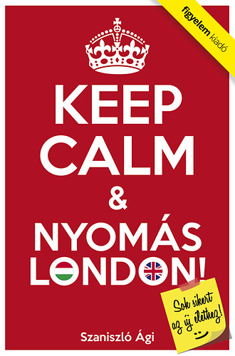 Szaniszló Ági - Keep Calm & Nyomás London