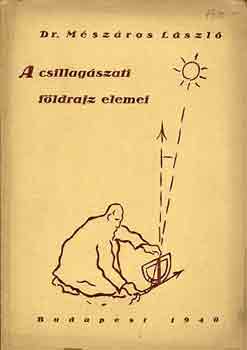 Dr. Mszros Lszl - A csillagszati fldrajz elemei