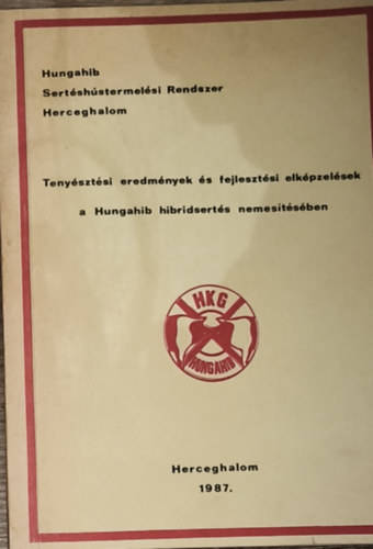 Teny�szt�si eredm�nyek �s fejleszt�si ek�pzel�sek a Hungahib hibridsert�s nemes�t�s�ben