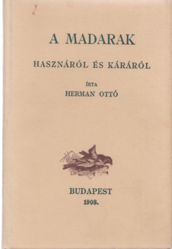 Herman Ottó - A madarak hasznáról és káráról
