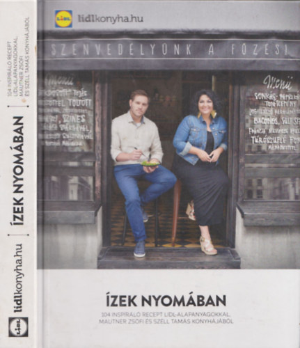 Mautner Zsfi; Szll Tams - zek nyomban - 104 inspirl recept Lidl-alapanyagokkal Mautner Zsfi s Szll Tams konyhjbl