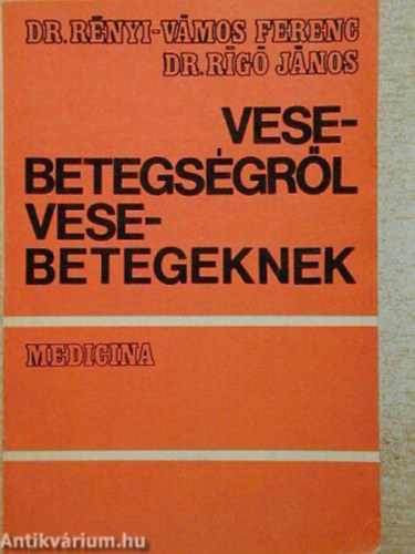 Dr. Rényi-Dr. Vámos-Dr. Rigó - Vesebetegségről vesebetegeknek