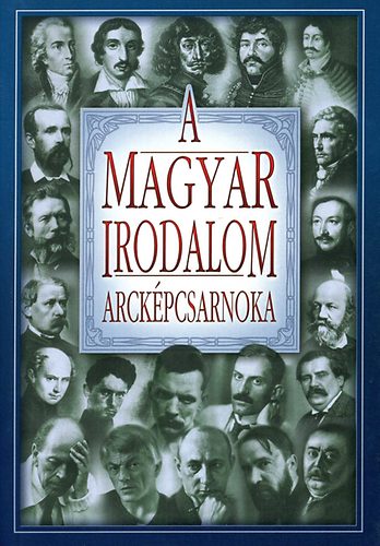 Szilgyi V. Ferenc  (szerk.) - A magyar irodalom arckpcsarnoka