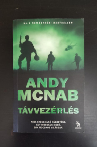Andy McNab - Távvezérlés - Nick Stone 1. (Nick Stone első küldetése. Egy mocskos meló, egy mocskos világban)