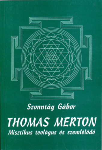 Szonntg Gbor - Thomas Merton - Misztikus teolgus s szemlld