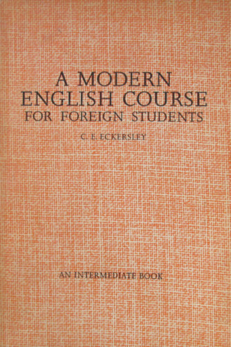 C. E. Eckersley - A Modern English Course for Foreign Students (An Intermediate Book))