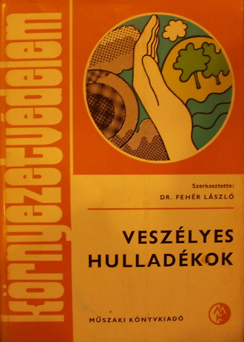 Dr. Fehér László (szerkesztette) - Veszélyes hulladékok