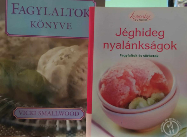 Vicki Smallwood - 2 m: Fagylaltok knyve + Jghideg nyalnksgok (fagylaltok s srbetek)