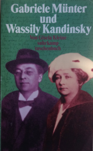 Gisela Kleine - Gabriele M�nter und Wassily Kandinsky - Biographie eines Paares