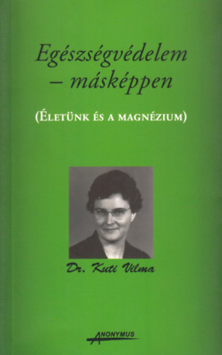 Dr. Kuti Vilma - Egszsgvdelem mskppen - letnk s a magnzium
