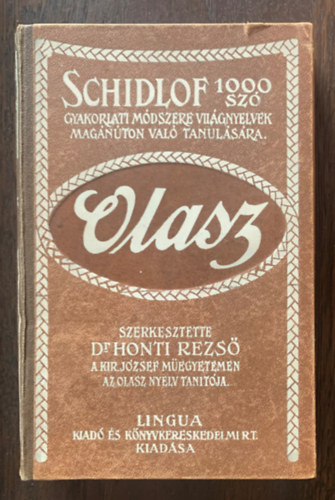 Honti Rezs� dr. (szerk.) - Az olasz nyelvnek 1000 sz� seg�ts�g�vel mag�n�ton val� megtanul�s�ra 1-10. f�zet (Schidlof gyakorlati m�dszere idegen nyelvek mag�n�ton val� tanul�s�ra - Az 1000 sz� m�dszere)