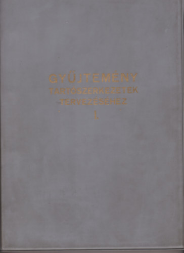 Rojk� Ervin  (szerk.) - Gy�jtem�ny tart�szerkezetek tervez�s�hez I.-II.