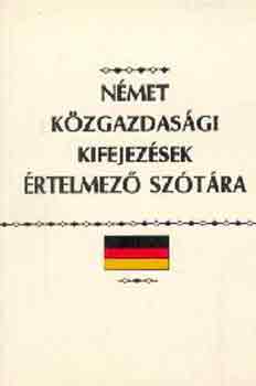 Kovcs Jnos  (fszerk.) - Nmet kzgazdasgi kifejezsek rtelmez sztra