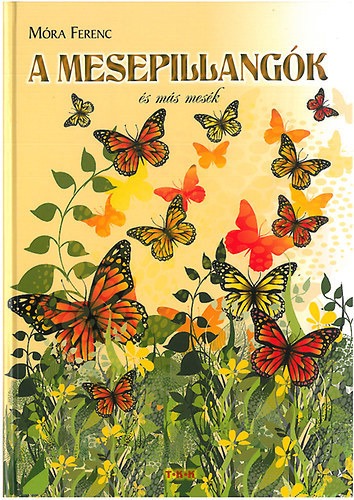 Móra Ferenc - A mesepillangók és más mesék
