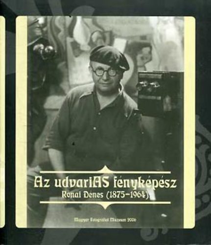 Kincses K�roly... - Az udvarias f�nyk�p�sz - R�nai D�nes (1875-1964)