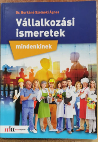 Dr. Burkn Szolnoki gnes - Vllalkozsi ismeretek mindenkinek