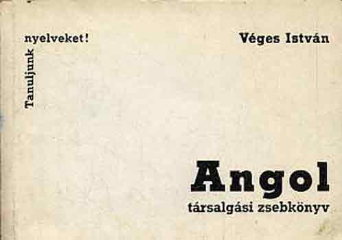V�ges Istv�n - Angol t�rsalg�si zsebk�nyv (nyolcadik teljes kiad�s)