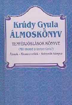 Kr�dy Gyula - �lmosk�nyv - Teny�rj�sl�sok k�nyve