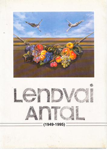 Lendvai Antal (1949-1995)