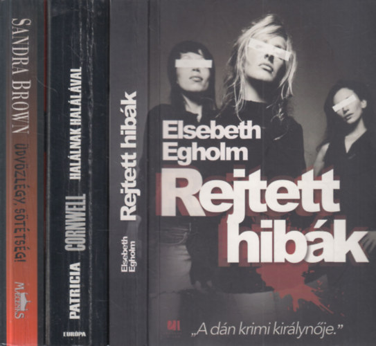Patricia Cornwell, Sandra Brown Elsebeth Egholm - 3 db. krimi (Rejtett hibk + Hallnak hallval + dvzlgy, sttsg!)