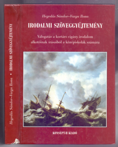 Hegeds Sndor-Varga Ilona - Irodalmi szveggyjtemny - Vlogats a kortrs cigny irodalom alkotinak rsaibl a kzpiskolk szmra