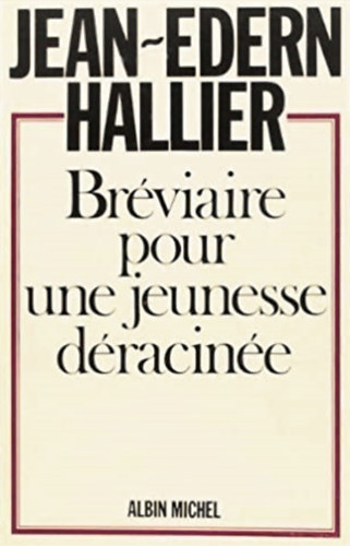 Jean-Edern Hallier - Bréviaire pour une jeunesse déracinée