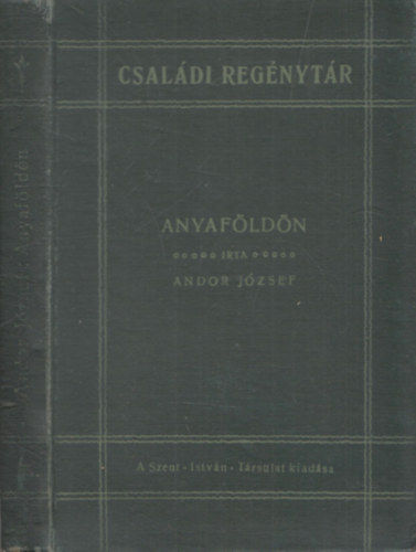 Andor József - Anyaföldön (Családi Regénytár)