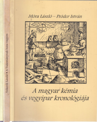 Vekerdi László, Csíky Gábor Móra László-Próder István - 3 db. Magyar Tudománytörténeti Szemle Könyvtára (A magyar kémia és vegyipar kronológiája + A Tudománynak háza vagyon + A földtudományok honi történetéből)