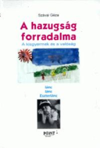 Szvai Gza - A hazugsg forradalma - A kisgyermek s a valsg