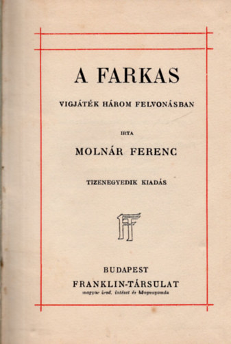 Moln�r Ferenc - A farkas. V�gj�t�k h�rom felvon�sban