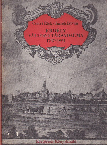 Csetri Elek-Imreh Istvn - Erdly vltoz trsadalma 1767-1821