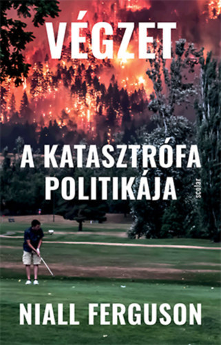 Niall Ferguson - Vgzet - A katasztrfa politikja