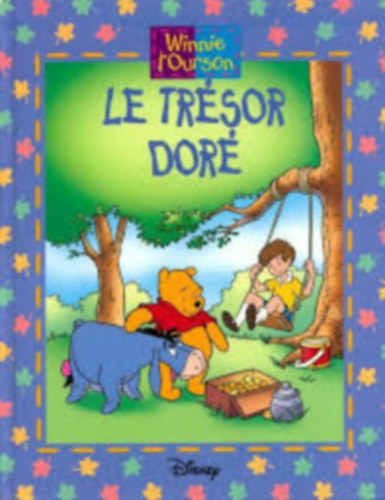 Walt Disney A. A. Milne - Le trsor dor - Winnie l'ourson (Hatchette)