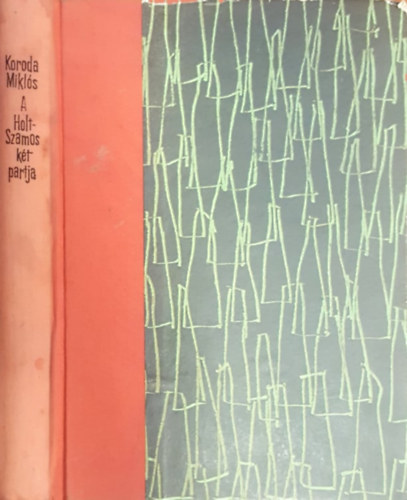 Koroda Mikls - A Holt-Szamos kt partja